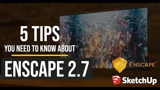 Enscape 2.7 for Sketchup | 5 tips YOU NEED TO KNOW |