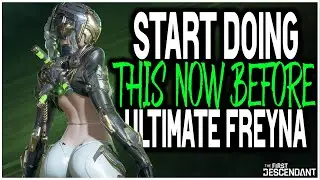 START DOING THIS NOW BEFORE ULTIMATE FREYNA RELEASES! (The First Descendant)