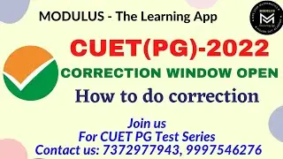 CUET PG Correction Window  Open || How To Do Correction || Step by Step | Modulus - The Learning App