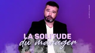 Le Fardeau du Leadership : Briser le Silence de la Solitude du Manager