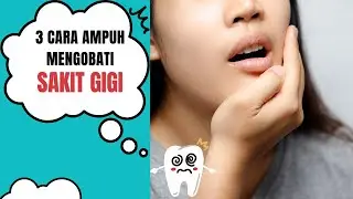 3 cara ampuh mengobati sakit gigi