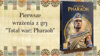 Gra "Total war: Pharaoh" - pierwsze wrażenia