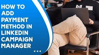 How To Add Payment Method In LinkedIn Campaign Manager
