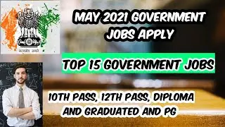 All India may 2021 government jobs | 10th pass, 12th pass and graduation government jobs 2021