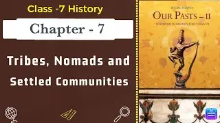 Tribes, Nomads and Settled Communities Full Chapter Class 7 History |NCERT Class 7 History Chapter 7