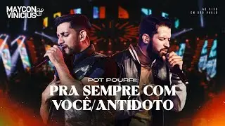 Maycon & Vinicius - PRA SEMPRE COM VOCÊ/ ANTÍDOTO - (Pot Pourri) (DVD AO VIVO EM SÃO PAULO)