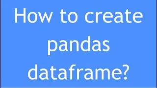 Python Tutorial - 18 : Dataframes in pandas | How to create pandas dataframe? | pandas series