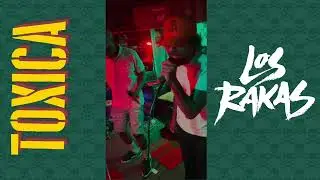 Los Rakas - "TOXICA"