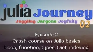 Crash course on Julia Basics - Loop, function, types, Dict, indexing - Julia Journey ep. 2