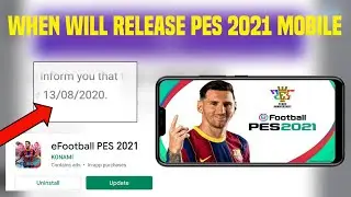 WHEN WILL GET PES 2021 MOBILE  UPDATE | RELEASE DATE | LATEST NEWS FROM KONAMI | FULL EXPLAINED