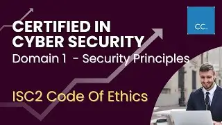 Certified in Cyber security | ISC2 Code Of Ethics | Domain 1 | Part 4