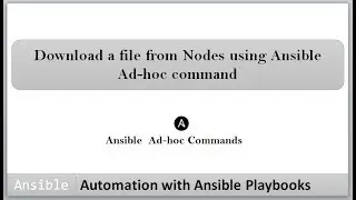 Automation with Ansible Playbooks | Downloading a file from Ansible Managed Nodes to Ansible Engine