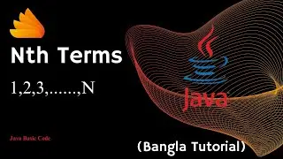 Java Basic Code - Nth Terms of Number Print ( Bangla Tutorial )