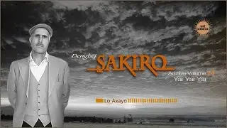 Dengbêj Şakiro - Lo Axayo - [ Archive Vol 24 @ Ses Media ]