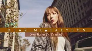 [Thaiver]Dear me - Taeyeon Cover By Dutchmill