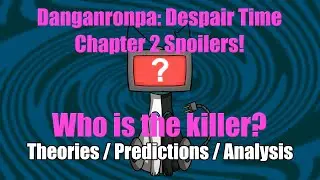 Who is the Chapter 2 killer? Danganronpa: Despair Time [Spoilers]