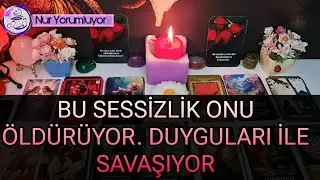 BU SESSİZLİK ONU ÖLDÜRÜYOR ❗❗ DUYGULARI İLE SAVAŞIYOR #tarotfalı #keşfet