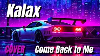 Kalax - Come Back to Me (Cover by Synthwave Cassette)