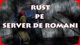 Rust pe server de romani - Rust Gameplay Romania