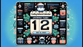 Coding Advent Calendar 2023 with GitHub Copilot [ Day 12 ]