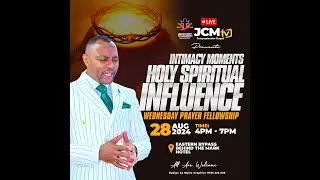 JCM WEDNESDAY PRAYER FELLOWSHIP  THEME:INTIMACY MOMENTS HOLY SPIRITUAL INFLUENCE