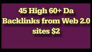 45 High 60 Da Backlinks from Web 2 0 sites $2