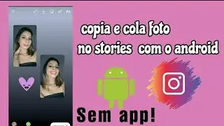 Como copiar e colar foto nos stories com  celular android | sem app 2021