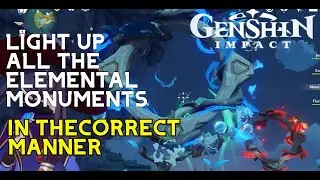 Light up all the Elemental Monuments in the correct manner | Genshin Impact