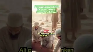 ini yang dilakukan sahabat ini  karena cintanya kepada Rasulullah saw part 2 #motivasihidup