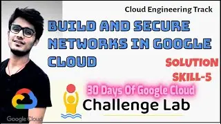 Build and Secure Networks in Google Cloud 5 Skill Badge solution