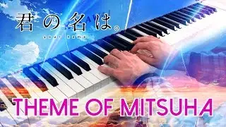 Your name  -  Theme of Mitsuha 三葉のテーマ (Kimi no na wa) ~ Piano arr. w/ Sheet music!