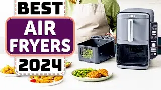 Best Air Fryer - Top 5 Best Air Fryers in 2024
