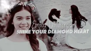 emily dickinson || shine your diamond heart