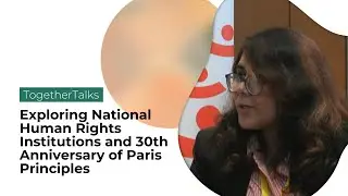 TogetherTalks: Exploring National Human Rights Institutions and 30th Anniversary of Paris Principles
