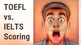 A Tale of Two Tests: TOEFL vs. IELTS Scoring Systems