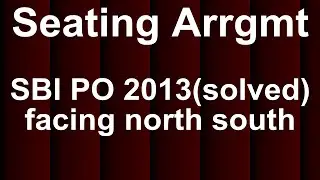 Seating Arrangements SBI PO 2013 Solved - Tips, Tricks and Shortcuts for Bank PO and similar exams