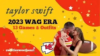 Taylor Swift 2023 Wag Era Recap 🏈❤️💛