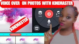 HOW TO DO A VOICE OVER ON PHOTOS USING KINEMASTER  2021 (PART 1)