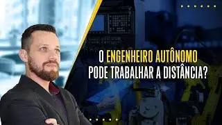 O Engenheiro Autônomo pode realizar serviços a distância
