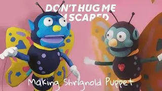 Don't Hug Me I'm Scared | Making Shrignold Puppet