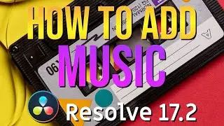 How to Add Music to Your Videos in DaVinci Resolve 17.2 Tutorial