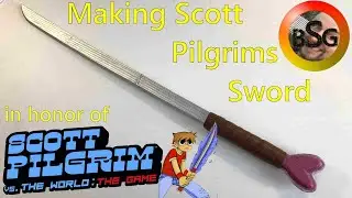 Making Scott Pilgrims Sword in honor of Scott Pilgrim vs the World The Game