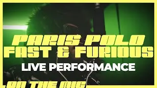 Paris Polo - "Fast & Furious"  (On The Mic) Live Performance