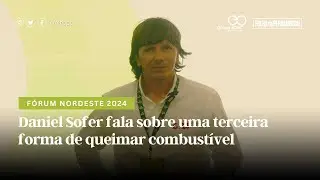 Fórum Nordeste 2024: Daniel Sofer fala sobre uma terceira forma de queimar combustível