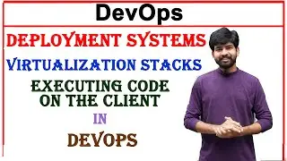 deployment systems, virtualization stacks, executing code on the client | devops subject unit 5
