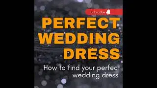 What Wedding Dress Should I Wear? How To Select Your Perfect Wedding Dress