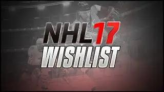 NHL 17 - WISHLIST