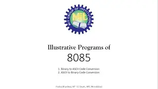 8085 Illustrative Programs 3: Binary to ASCII Code Conversion, ASCII to Binary Code Conversion