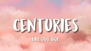 Fall Out Boy - Centuries (Lyrics - MEMORY LYRICS)
