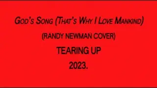 God's Song (Randy Newman Cover) - Tearing Up (Lyric Video)